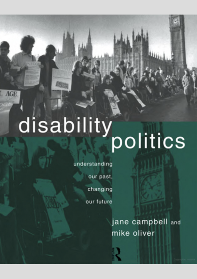 Disability Politics_ Understanding Our Past, Changing Our Future (1996, Routledge)