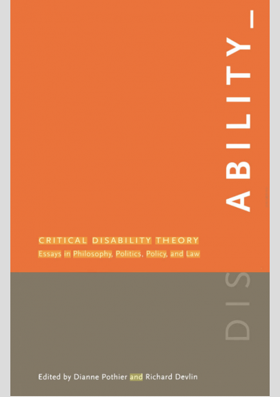 Critical Disability Theory_ Essays in Philosophy, Politics, Policy, and Law (2006, University of British Columbia Press)